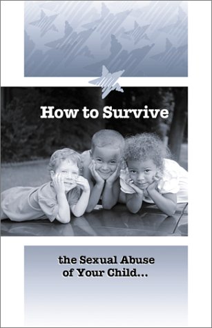 How to Survive the Sexual Abuse of Your Child Cover