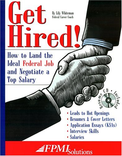 Get Hired! How to Land the Ideal Federal Job and Negotiate a Top Salary Cover