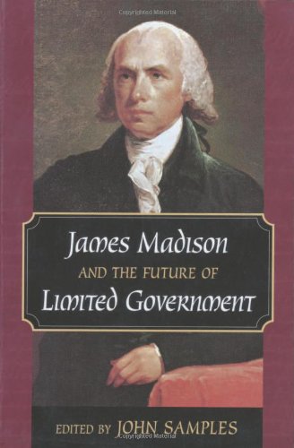 James Madison and the future of limited government Cover