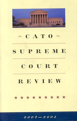 Cato Supreme Court Review, 2004-2005 (Cato Supreme Court Review) Cover