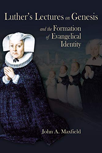 Luther's Lectures on Genesis and the Formation of Evangelical Identity (Sixteenth Century Essays & Studies) Cover