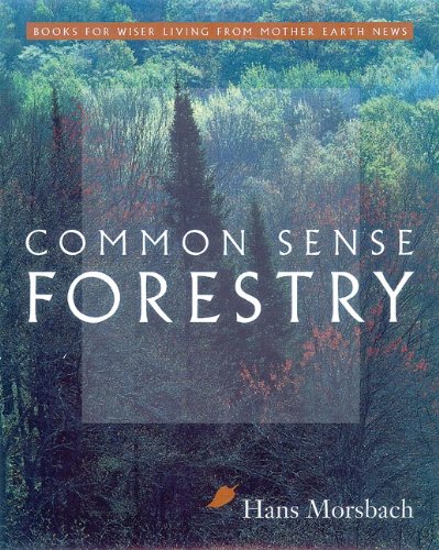 Common Sense Forestry (Books for Wiser Living from Mother Earth News) Cover