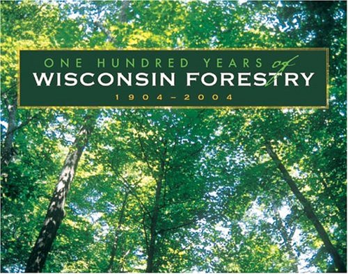100 Years Of Wisconsin Forestry, 1904-2004 Cover