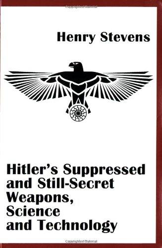 Hitler’s Suppressed and Still-Secret Weapons, Science and Technology Cover