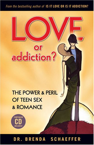 Love or Addiction? The Power & Peril of Teen Sex & Romance Cover