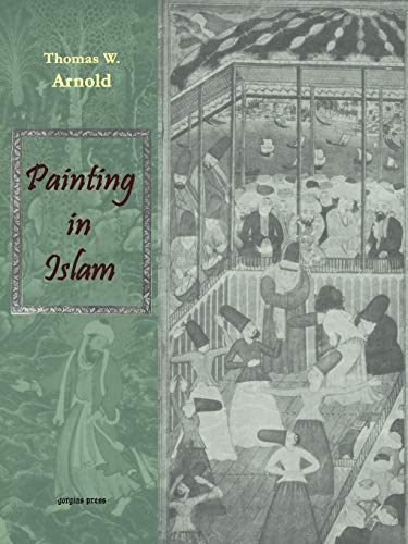 Painting in Islam, a Study of the Place of Pictorial Art in Muslim Culture Cover