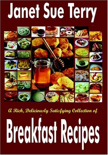 A Rich, Deliciously Satisfying Collection of Breakfast Recipes Cover
