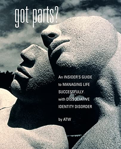Got Parts? An Insider's Guide to Managing Life Successfully with Dissociative Identity Disorder (New Horizons in Therapy) Cover