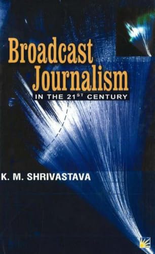 Broadcast journalism in the 21st century Cover