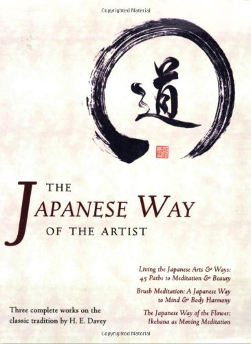 The Japanese Way of the Artist: Living the Japanese Arts & Ways, Brush Meditation, The Japanese Way of the Flower (Michi: Japanese Arts and Ways) Cover