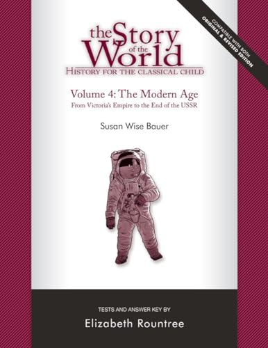 The Story of the World: History for the Classical Child, Volume 4 Tests: The Modern Age: From Victoria's Empire to the End of the USSR (Story of the World: History for the Classical Child) Cover