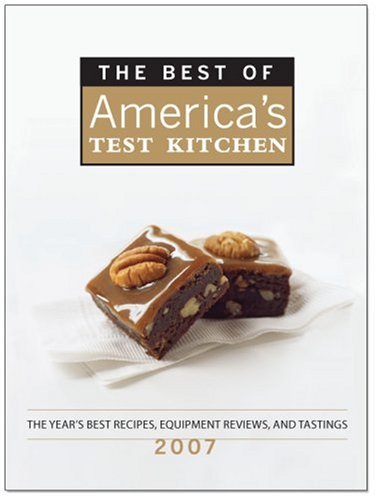 The Best of America's Test Kitchen 2007: The Year's Best Recipes, Equipment Reviews, and Tastings (Best of America's Test Kitchen Cookbook: The Year's Best Recipes) Cover
