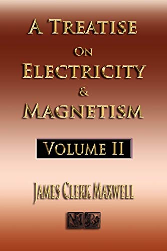 A Treatise On Electricity And Magnetism - Volume Two - Illustrated Cover