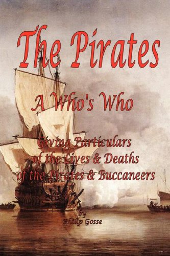 The Pirates - A Who's Who Giving Particulars of the Lives & Deaths of the Pirates & Buccaneers Cover