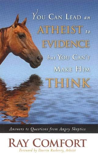 You can lead an atheist to evidence, but you can't make him think Cover