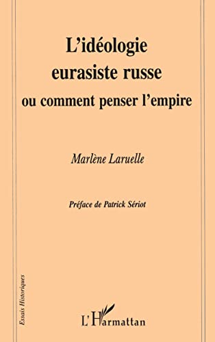 L' idéologie eurasiste russe, ou, Comment penser l'Empire Cover