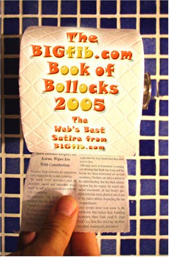 The BIGfib Book Of Bollocks - The Best Satire From BIGfib.Com 2005 Cover