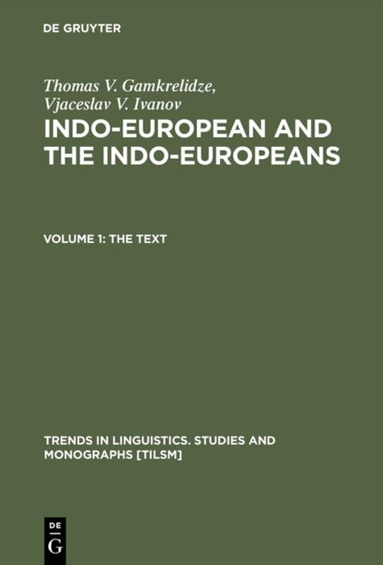 Indo-European and the Indo-Europeans: A Reconstruction and Historical Analysis of a Proto-Language and a Proto-Culture (Trends in Linguistics: Studies and Monographs 80; 2 Vol. Set) Cover