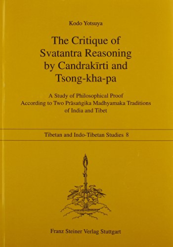 The critique of Svatantra reasoning by Candrakirti and Tsong-kha-pa Cover