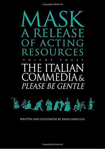 Please Be Gentle: A Conjectural Evaluation of the Masked Performance of the Commedia Dell'Arte (Mask Series : a Release of Acting Resources) Cover