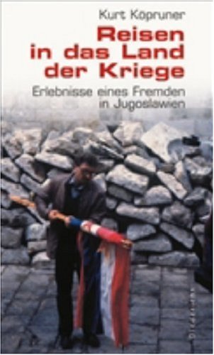 Reisen in das Land der Kriege. Erlebnisse eines Fremden in Jugoslawien. Cover