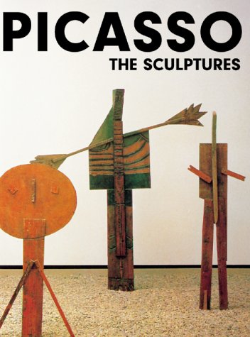 Picasso : the sculptures / Werner Spies ; catalogue raisonne of the sculptures in collaboration with Christine Piot Cover
