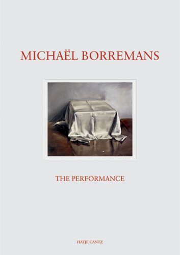 Michael Borremans, the performance. Exhibition, S.M.A.K. Stedelijk Museum voor Actuele Kunst, Gent: 5 February - 17 April 2005 Cover
