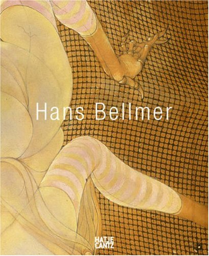 Hans Bellmer. Exhibition, Staatliche Graphische Sammlung M unchen, 29 June - 27 August 2006 Cover