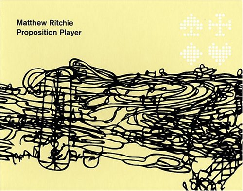 Matthew Ritchie - proposition player. Exhibition, Contemporary Arts Museum Houston, December 12, 2003 - March 14, 2004 Cover