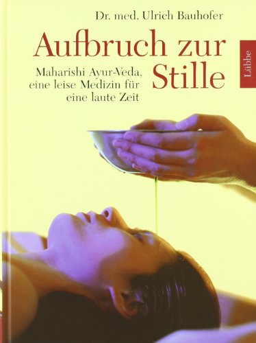 Aufbruch zur Stille. Maharishi Ayurveda - eine leise Medizin für eine laute Zeit. Cover