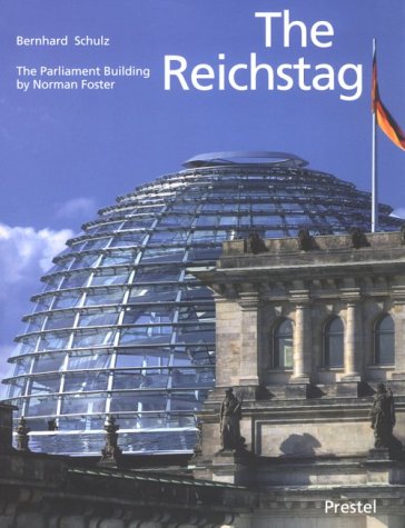 The Reichstag : the Parliament building by Norman Foster / Bernhard Schulz ; foreword, Wolfgang Thierse ; preface, Norman Foster Cover