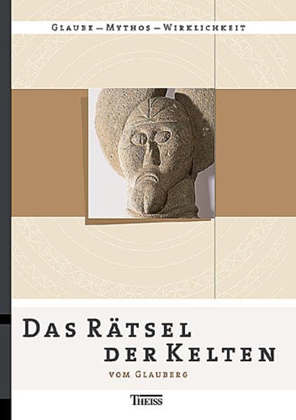 Das Rätsel der Kelten vom Glauberg. Glaube - Mythos - Wirklichkeit. Cover