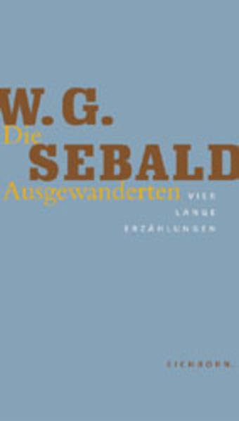 Die Ausgewanderten. Vier lange Erzählungen. Die Andere Bibliothek - Erfolgsausgabe Cover