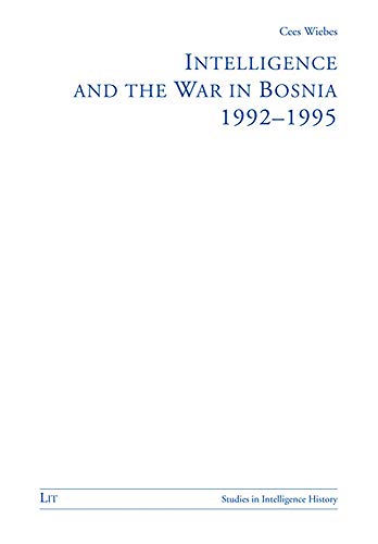 Intelligence and the War in Bosnia, 1992-1995 Cover