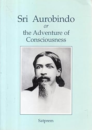 Sri Aurobindo, or the Adventure of Consciousness Cover