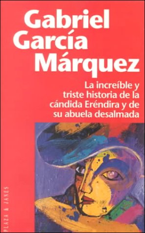 La increíble y triste historia de la Cándida Eréndira y de su abuela desalmada Cover