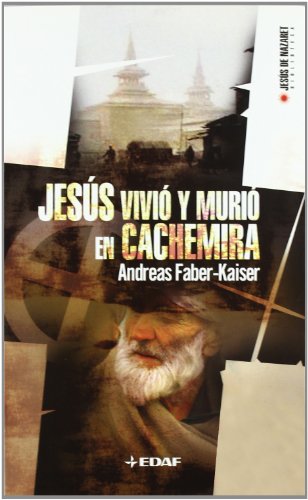 Jesus Vivio Y Murio En Cachemira/ Jesus Lived and Died in Kashmir (Jesus De Nazaret Biblioteca / Jesus of Nazareth Library) Cover