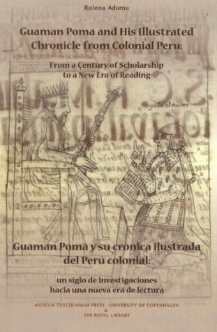 Guaman Poma and his illustrated chronicle from colonial Peru Cover