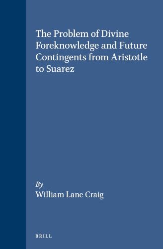 The problem of divine foreknowledge and future contingents from Aristotle to Suarez Cover