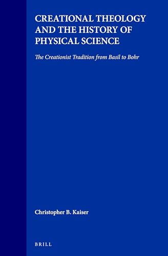 Creational theology and the history of physical science Cover
