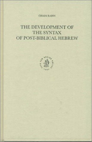 The Development of the Syntax of Post-Biblical Hebrew (Studies in Semitic Languages and Linguistics) Cover