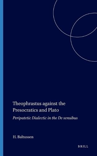 Theophrastus Against the Presocratics and Plato Cover