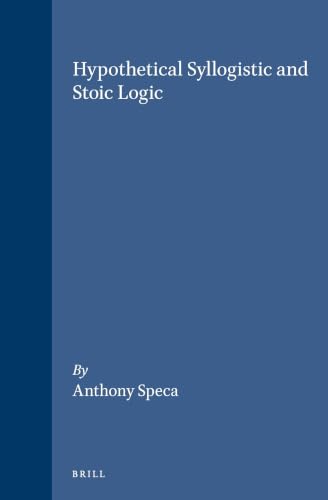 Hypothetical Syllogistic and Stoic Logic (Philosophia Antiqua) Cover