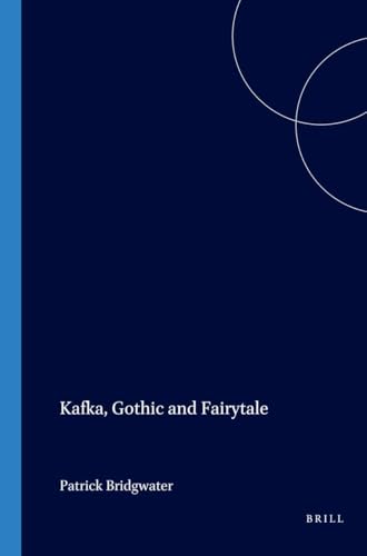 Kafka, Gothic and Fairytale (Internationale Forschungen zur Allgemeinen und Vergleichenden Literaturwissenschaft 66) (Internationale Forschungen Zur Allgemeinen & Vergleichenden Literaturwissenschaft) Cover