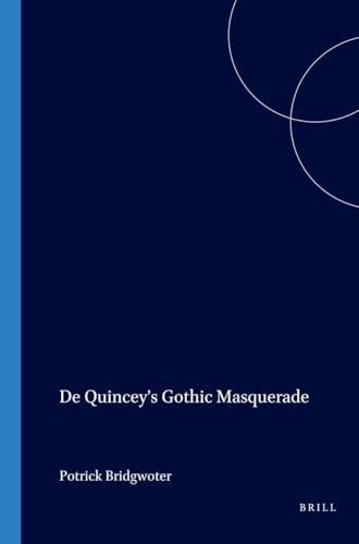 De Quincey's Gothic Masquerade (Internationale Forschungen zur Allgemeinen und Vergleichenden Literaturwissenschaft 80) Cover