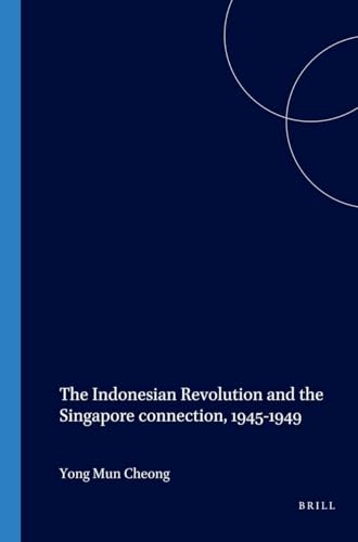 The Indonesian revolution and the Singapore connection, 1945-1949 Cover