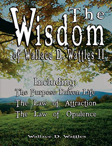 The Wisdom of Wallace D. Wattles II - Including Cover