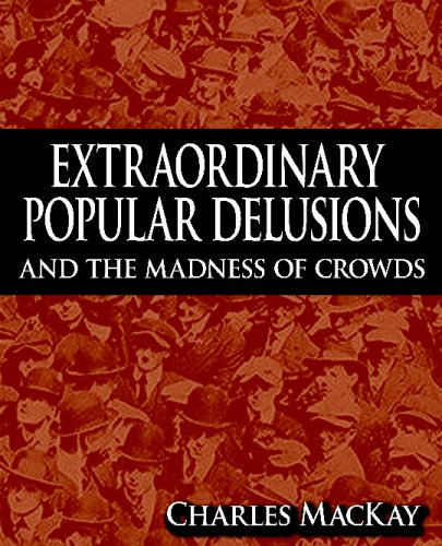 Extraordinary Popular Delusions and the Madness of Crowds Cover