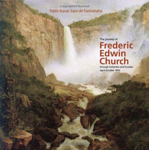 The journey of Frederic Edwin Church through Colombia and Ecuador, April-October 1853 Cover