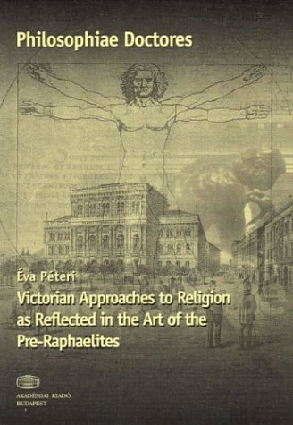 Victorian Approaches to Religion As Reflected in the Art of the Pre-Raphaelites (Philosphiae Doctores) Cover